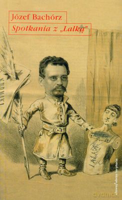 Spotkania Z Lalką Mendel Studiów I Szkiców O Powieści Bolesława Prusa - Józef Bachórz [KSIĄŻKA]