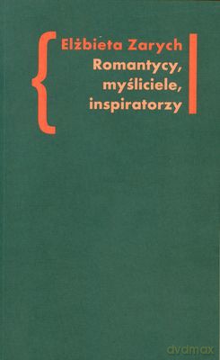 Romantycy Myśliciele Inspiratorzy - Elżbieta Zarych [KSIĄŻKA]