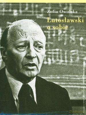 Lutosławski O Sobie (twarda) - Zofia Owińska [KSIĄŻKA]