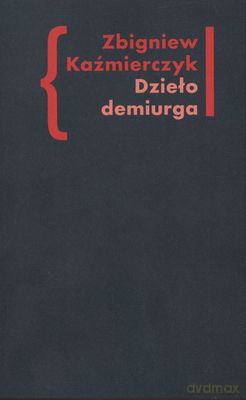 Dzieło Demiurga - Zbigniew Kaźmierczyk [KSIĄŻKA]