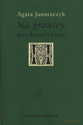 Na Granicy Neokantyzmu - Agata Janaszczyk [KSIĄŻKA]