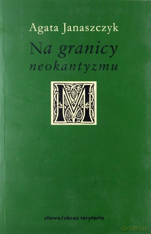 Na Granicy Neokantyzmu - Agata Janaszczyk [KSIĄŻKA]