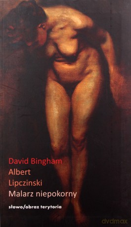 Albert Lipczinski Malarz Niepokorny (twarda) - David Bingham [KSIĄŻKA]