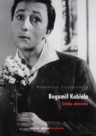 Bogumił Kobiela Sztuka Aktorska - Magdalena Przyborowska [KSIĄŻKA]