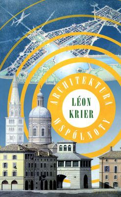 Architektura Wspólnoty (twarda) - Léon Krier [KSIĄŻKA]