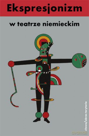 Ekspresjonizm W Teatrze Niemieckim [KSIĄŻKA]