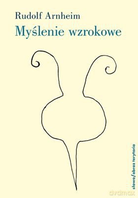 Myślenie Wzrokowe - Rudolf Arnheim [KSIĄŻKA]