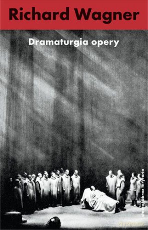 Dramaturgia Opery - Richard Wagner [KSIĄŻKA]