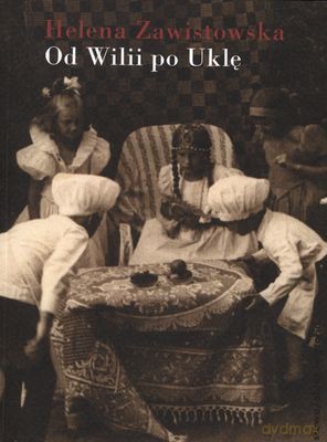 Od Willi Po Uklę - Helena Zawistowska [KSIĄŻKA]