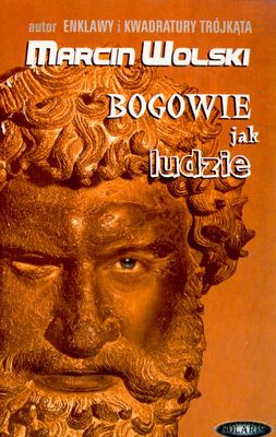Bogowie Jak Ludzie - Marcin Wolski [KSIĄŻKA]