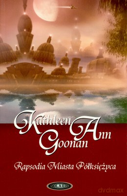 Rapsodia Miasta Półksiężyca - Kathleen Ann Goonan [KSIĄŻKA]