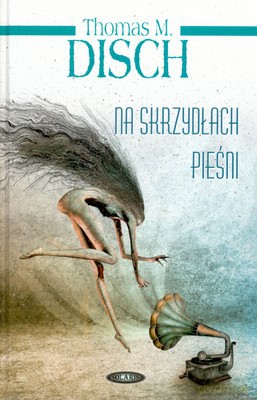 Na Skrzydłach Pieśni (twarda) - Thomas M. Disch [KSIĄŻKA]