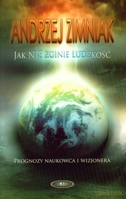 Jak Nie Zginie Ludzkość - Andrzej Zimniak [KSIĄŻKA]