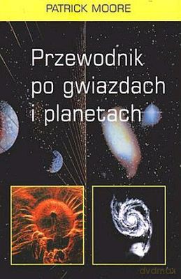 Przewodnik Po Gwiazdach I Planetach - Patrick Moore [KSIĄŻKA]