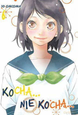 Kocha, nie kocha... (Tom 6) - Io Sakisaka [KOMIKS]