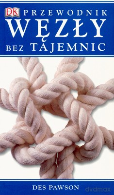 Przewodnik Węzły Bez Tajemnic - Des Pawson [KSIĄŻKA]
