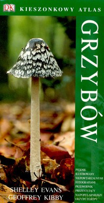 Kieszonkowy Atlas Grzybów - Shelley Evans, Goffrey Kibby [KSIĄŻKA]
