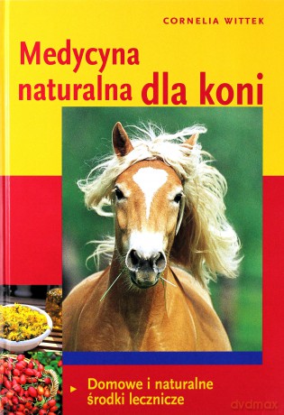Medycyna Naturalna Dla Koni (twarda) - Cornelia Wittek [KSIĄŻKA]