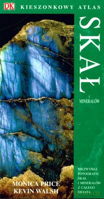 Kieszonkowy Atlas Skał I Minerałów - Monica Price, Kevin Walsh [KSIĄŻKA]
