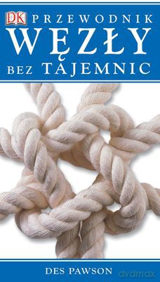 Węzły Bez Tajemnic Wyd.2 - Des Pawson [KSIĄŻKA]