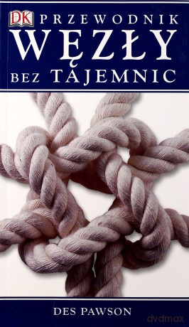 Węzły Bez Tajemnic Wyd.2 - Des Pawson [KSIĄŻKA]