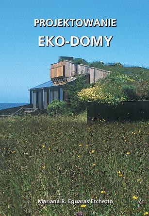 Eko Domy Projektowanie - Mariana R.Eguaras Etchetto [KSIĄŻKA]