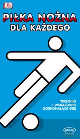 Piłka Nożna Dla Każdego [KSIĄŻKA]