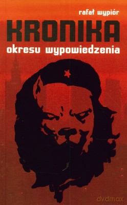 Kronika Okresu Wypowiedzenia - Rafał Wypiór [KSIĄŻKA]