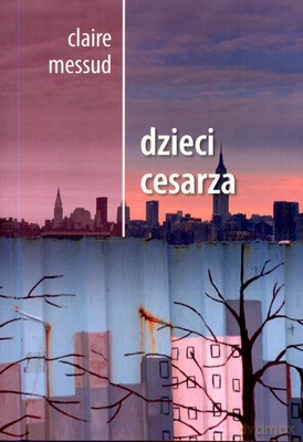 Dzieci Cesarza - Claire Messud [KSIĄŻKA]