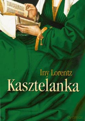 Kasztelanka - Iny Lorentz [KSIĄŻKA]