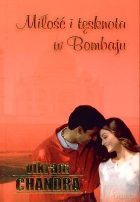 Miłość I Tęsknota W Bombaju - Vikram Chandra [KSIĄŻKA]