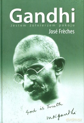 Gandhi Jestem Żołnierzem Pokoju (twarda) - Jose Freches [KSIĄŻKA]