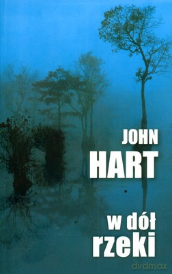 W Dół Rzeki - John Hart [KSIĄŻKA]