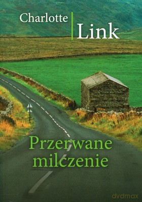 Przerwane Milczenie - Charlotte Link [KSIĄŻKA]