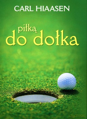 Piłką Do Dołka - Carl Hiaasen [KSIĄŻKA]