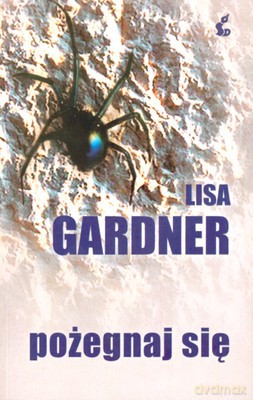 Pożegnaj Się - Lisa Gardner [KSIĄŻKA]