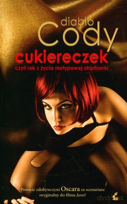 Cukiereczek Czyli Rok Z Życia Nietypowej Striptizerki - Diablo Cody [KSIĄŻKA]