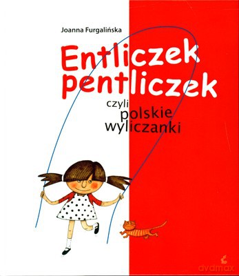 Entliczek Pentliczek Czyli Polskie Wyliczanki (twarda) - Joanna Furgalińska [KSIĄŻKA]