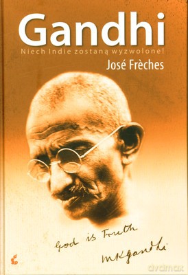Gandhi Niech Indie Zostaną Wyzwolone (twarda) - Jose Freches [KSIĄŻKA]