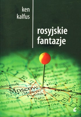 Rosyjskie Fantazje - Ken Kalfus [KSIĄŻKA]