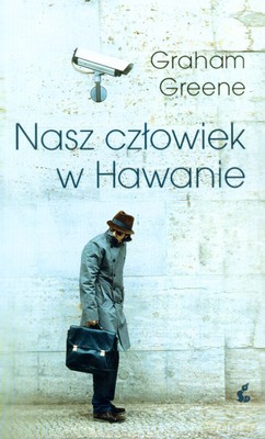 Nasz Człowiek W Hawanie - Graham Greene [KSIĄŻKA]
