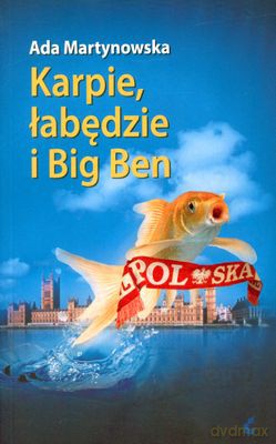 Karpie Łabędzie I Big Ben - Ada Martynowska [KSIĄŻKA]