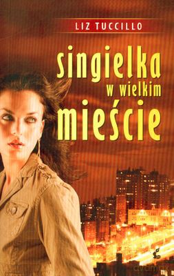 Singielka W Wielkim Mieście - Liz Tuccillo [KSIĄŻKA]