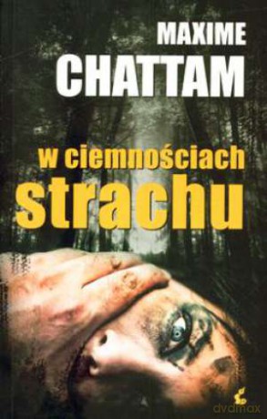 W Ciemnościach Strachu - Maxime Chattam [KSIĄŻKA]