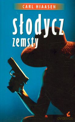 Słodycz Zemsty - Carl Hiaasen [KSIĄŻKA]