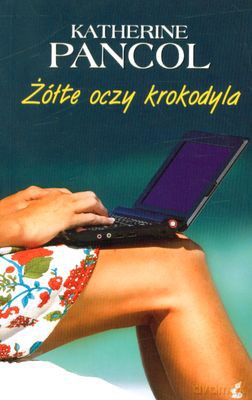 Żółte Oczy Krokodyla Wyd.II - Katherine Pancol [KSIĄŻKA]