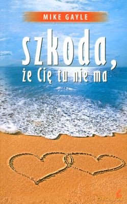 Szkoda Że Cię Tu Nie Ma Wyd.II - Mike Gayle [KSIĄŻKA]