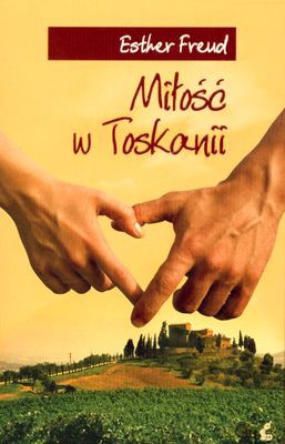 Miłość W Toskanii - Esther Freud [KSIĄŻKA]