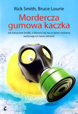 Mordercza Gumowa Kaczka - Rick Smith, Bruce Lourie [KSIĄŻKA]