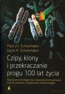 Czipy Klony I Przekraczanie Progu 100 Lat Życia - Paul J.H. Schoemaker, Joyce A. Schoemaker [KSIĄŻKA]